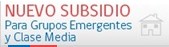 Subsidios para Grupos Emergentes y Clase Media